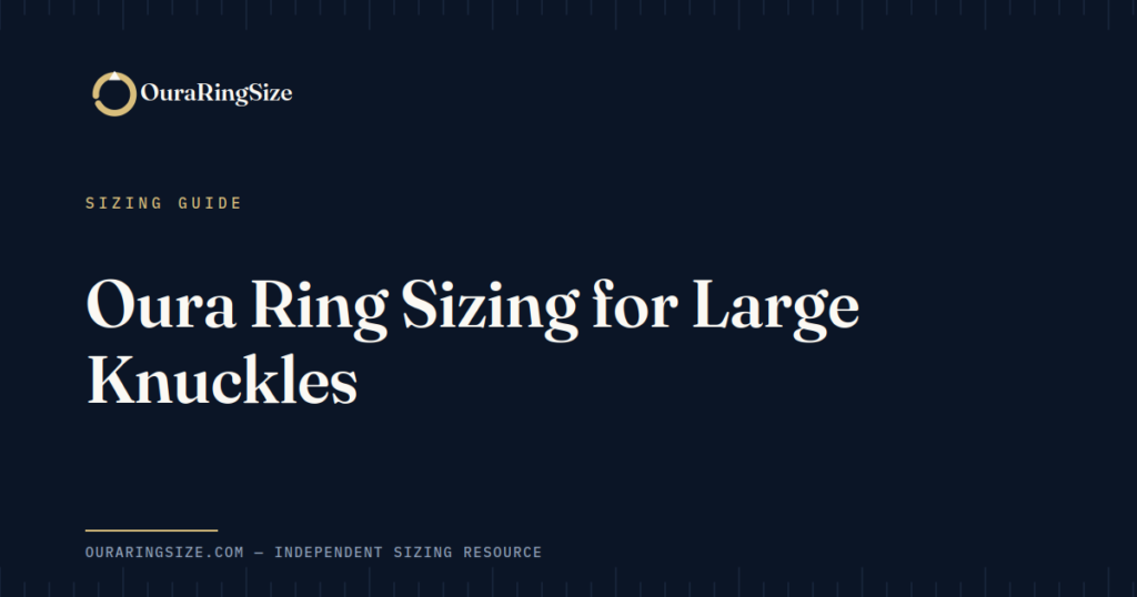 Oura Ring Sizing for Large Knuckles